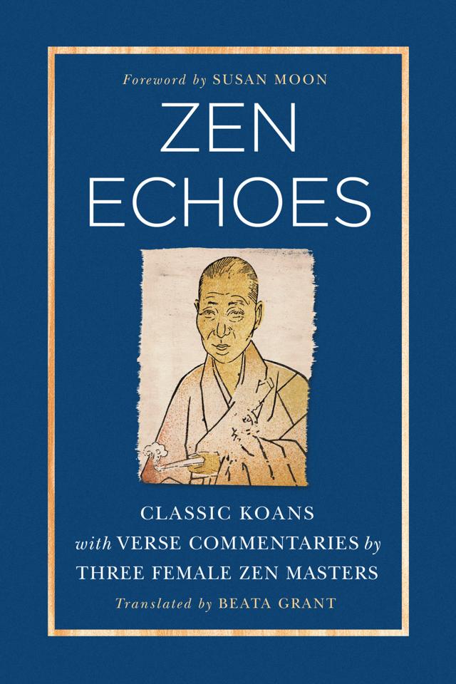 Zen Echoes: Classic Koans with Verse Commentaries by Three Female Chan Masters